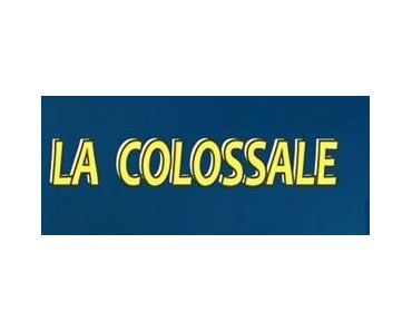 LA COLOSSALE